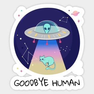 Goodbye Human Alien Space Cat Sticker